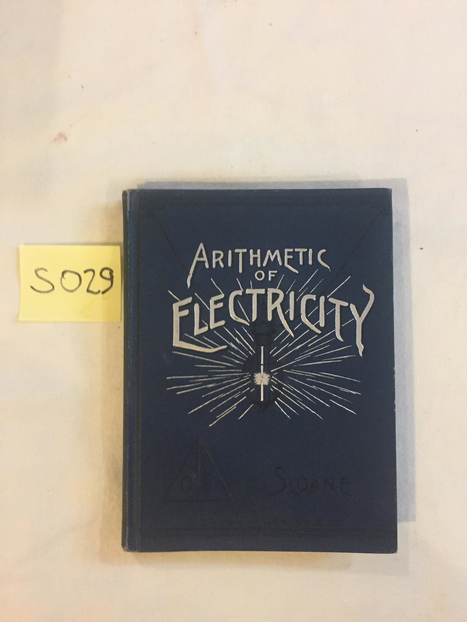 Arithmetic of Electricity. First Edition. 1891.: Author: T. Oâ€™Connor Sloane. Publisher: Norman W. Henley & Co. New York. First edition. 1891.138pp. With front and rear advertisements. In original blue cloth binding. VG with edgewear to cover 