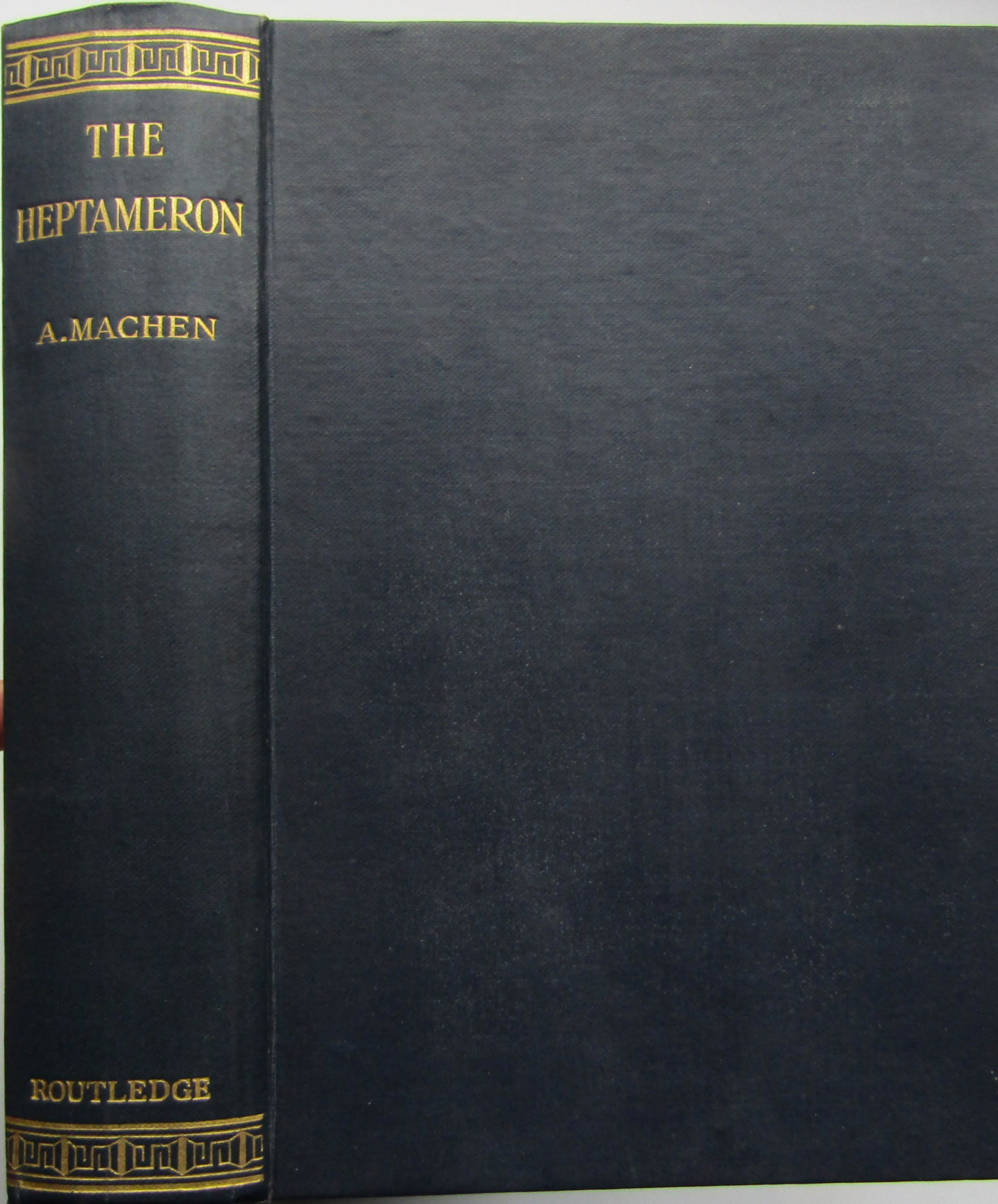 The Heptameron: or, Tales and Novels of Marguerite, Queen of Navarre Translated by Arthur Machen. Publishers navy cloth with gilt title to spine. Very slight foxing. A scarce copy. Publisher: George Routledge & Sons