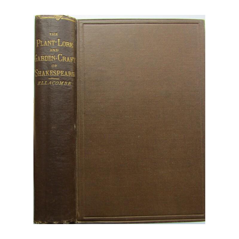 The Plant-Lore & Garden-Craft of Shakespeare: Publishers brown cloth with mylar cover. Gilt title to spine. Decorative endpapers. Gilt top page-block. Some pencil notations present. A scarce copy. Publisher: Simpkin, Marshall, & Co., London Autho