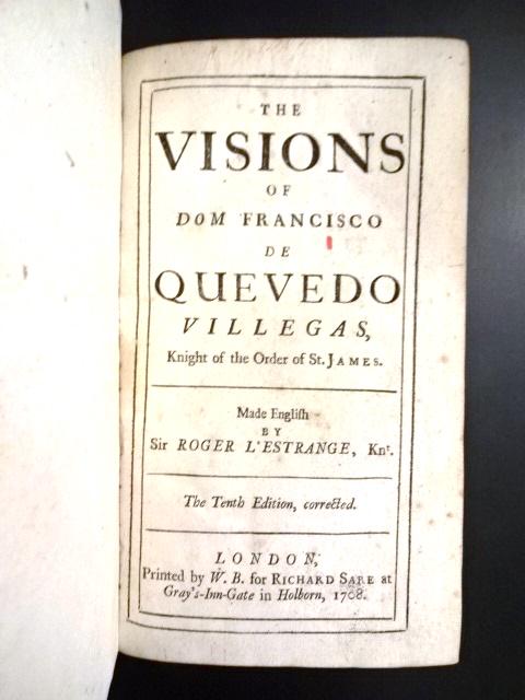 1708 Visions of Dom Francisco of Quevedo: Title: 1708 Visions of Dom Francisco of Quevedo Description: "The Visions of Dom Francisco de Quevedo Villegas, Knight of the Order of St. James. Made English by Sir Roger Lâ€™Estrange, Knt", pri