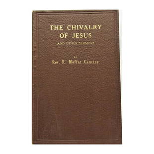 THE CHIVALRY OF JESUS - and other Sermons. The Peoples Pulpit.: SIGNED BY AUTHOR. FIRST EDITION. Publishers brown buckram with gilt title Gilt title to spine. A very rare copy. Publisher: Arthur H. Stockwell., London Author: Rev. R. Moffat Gautrey Date