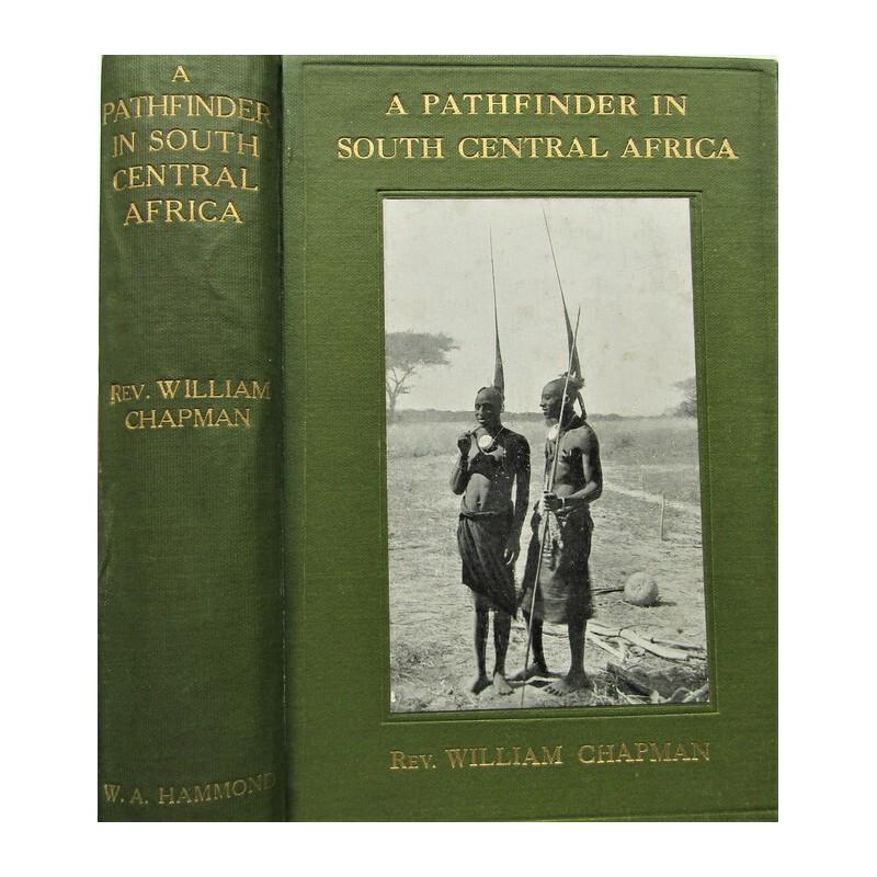 A Pathfinder in South Central Africa: A STORY OF PIONEER MISSIONARY WORK AND ADVENTURE. FIRST EDITION. Illustrated by Photographs taken by the Author. Publishers original green cloth with gilt title and tipped-in photograph. Gilt title to