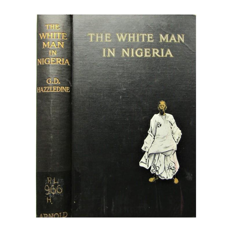 The White Man in Nigeria: FIRST EDITION. Publishers black cloth with white title and vignette. Gilt title to spine. Untrimmed page-blocks. Bookplate on inside. Usual library stamps present. Frontispiece plate. Full-page photog
