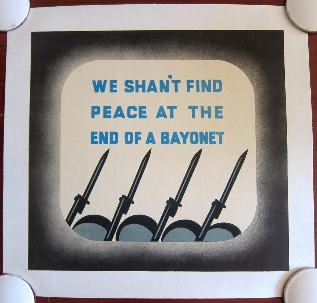 WE SHAN'T FIND PEACE AT THE END OF A BAYONET - ORIGINAL 1943 WWII LB POSTER : WE SHAN'T FIND PEACE AT THE END OF A BAYONET - ORIGINAL 1943 WWII LB POSTER WE SHAN'T FIND PEACE AT THE END OF A BAYONET - ORIGINAL 1943 WWII LB POSTER Original 1943 WWII Linenbacked Advertising