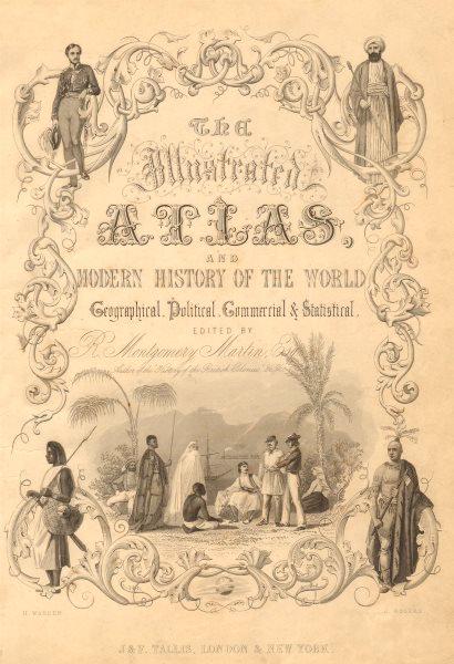 TALLIS ILLUSTRATED ATLAS TITLE PAGE. Figures represent four continents 1851: CAPTION PRINTED BELOW PICTURE: 'The Illustrated Atlas and Modern History of the World, Geographical, Political, Commercial and Statistical, edited by R Montgomery Martin Esq. John Tallis and Company, 