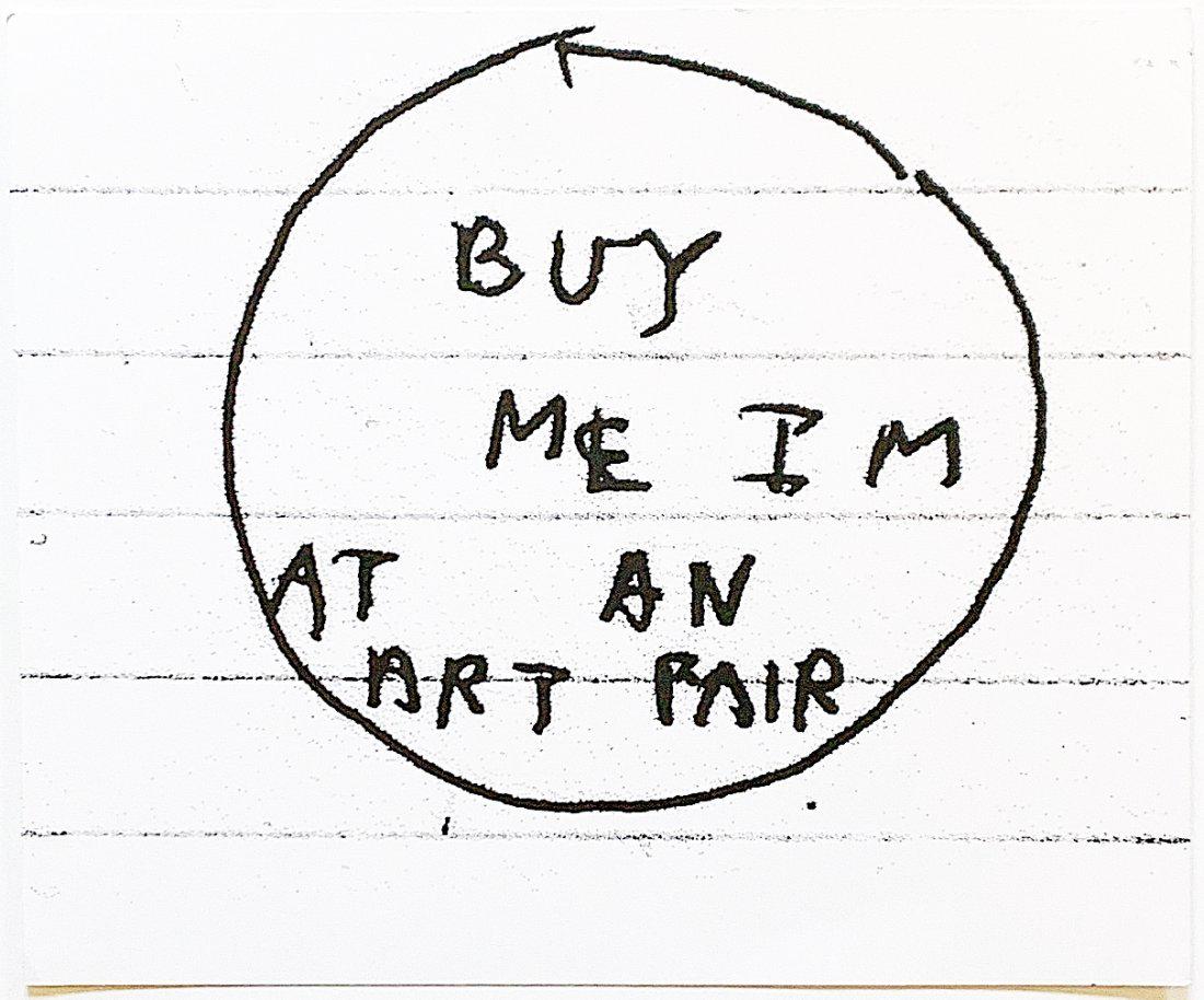 Simon Evans: Untitled (Buy Me I'm at an Art Fair)-2005: Title: Untitled (Buy Me I'm at an Art Fair)-2005 Artist: Simon Evans Medium: Screenprint on paper Dimension: 10" x 12" Additional Info: Screenprint on paper in edition of 100 with signed certificate o