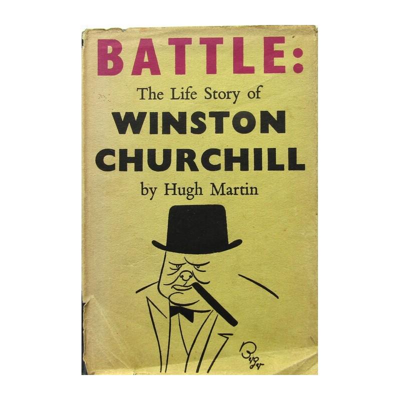 Battle: The Life Story of Winston Churchill: FIRST EDITION. "The Life Story of Winston S. Churchill Prime Minister" Study of a Genius. Pictorial dust-jacket with title [some wear]. Publishers blue cloth boards with black title to spine. A very i