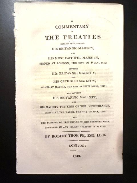 1819 Pamphlet on the Slave Trade: A Commentary on the Treaties Entered into Between His Britannic Majesty….and His Catholic Majesty (Spain)….and His Majesty the King of the Netherlands…for the Purpose of Preventing T