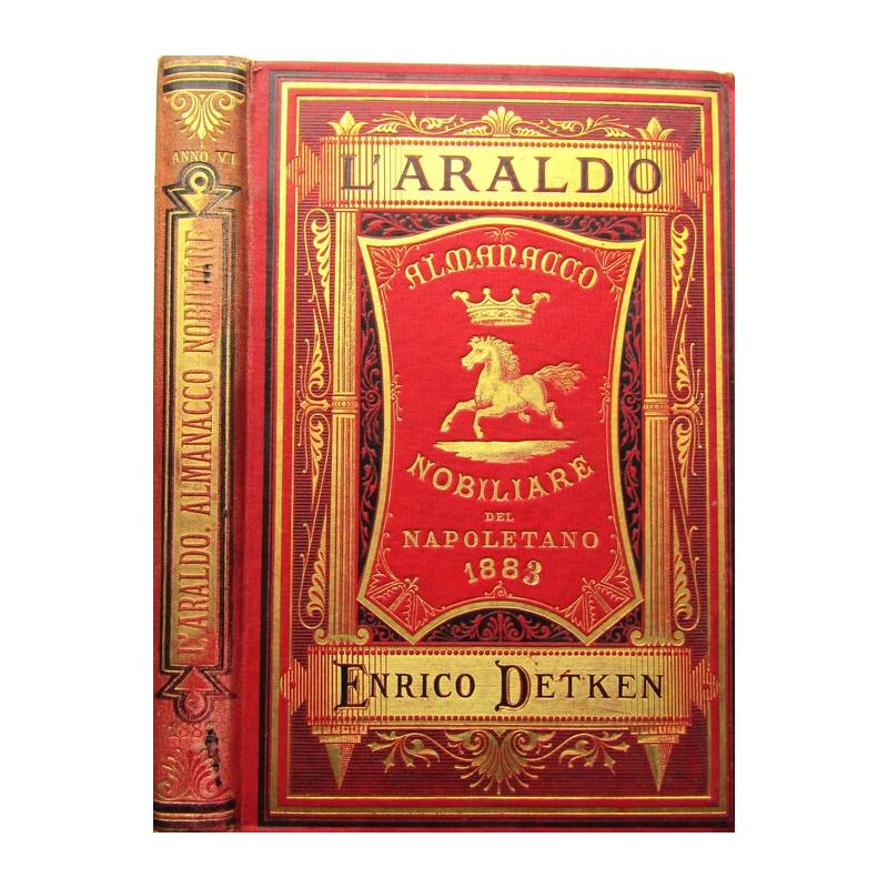 L'Araldo: Almanacco Nobiliare del Napoletano (1883): FIRST EDITION. Full red canvas with rich gold friezes and gilt title. Noble almanac of the Neapolitan. 1883. Year VI. Sporadic foxing. A very rare and very scarce copy. Publisher Enrico Detken., Napol