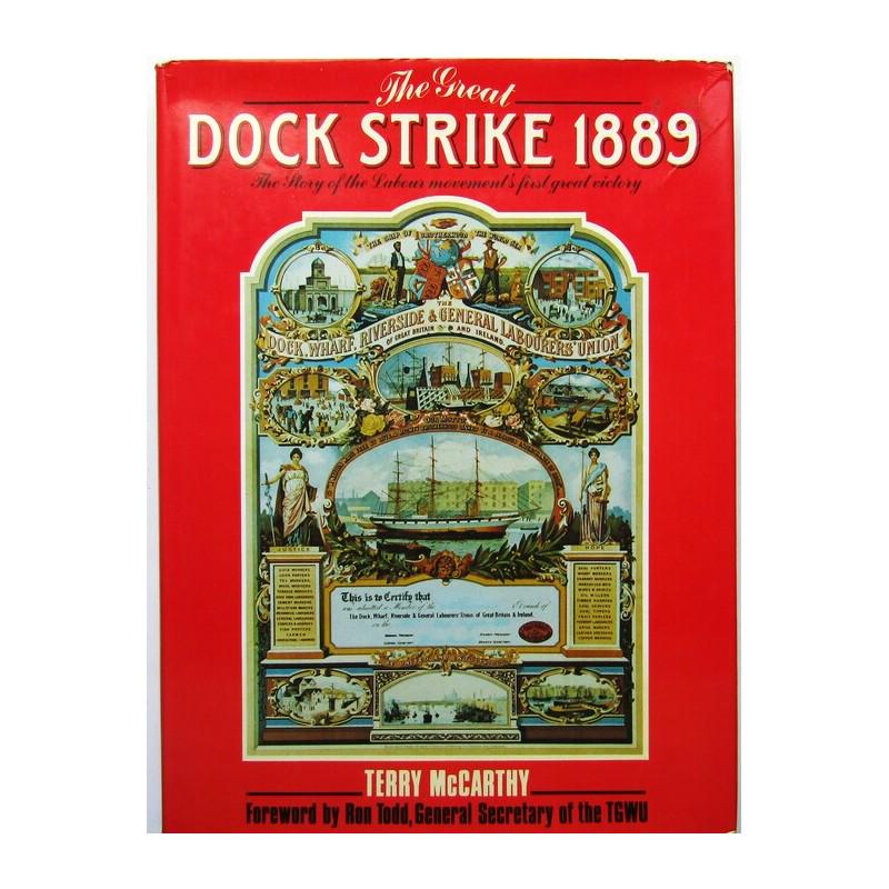 The Great Dock Strike 1889: FIRST EDITION. Foreword by Ron Todd, General Secretary of the TGWU. Pictorial dust-jacket with title. Publishers black cloth with gilt title and vignette to spine. Colour endpapers. Pictorial title pa