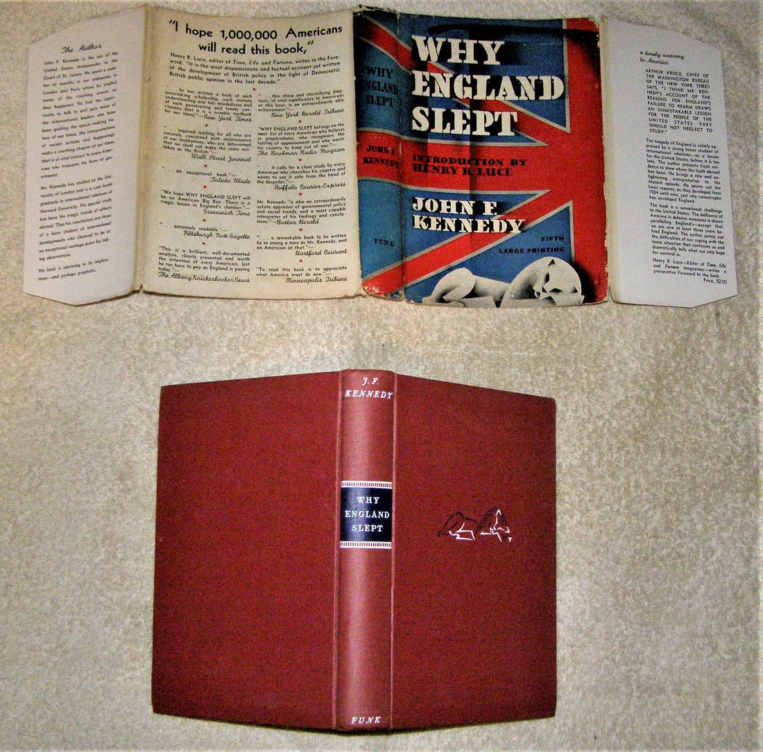 WHY ENGLAND SLEPT by John F. Kennedy First Edition - Fifth Printing: Young John Kennedy's account of the reasons for Englands failure to rearm draws an unmistakable lesson for the people of the United States that they should not neglect to study. 1940 Wilfred Funk Publ