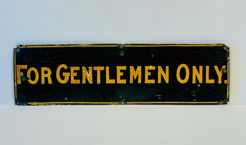 c 1890 FOR GENTLEMEN ONLY Sign (1 of 2)