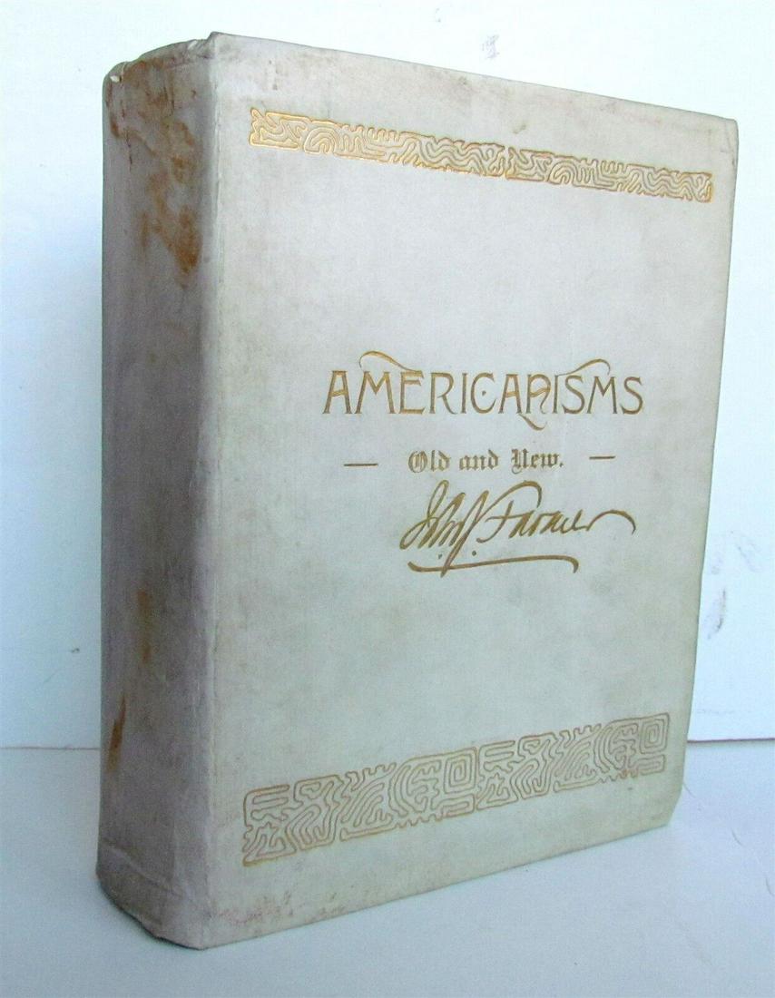 1889 AMERICANISMS OLD and NEW dictionary antique VELLUM BOUND: AMERICANISMS - OLD and NEW : a dictionary of words, phrases and colloquialisms peculiar to the United States, British America, the West Indies, etc. etc., their derivation, meaning and application, to