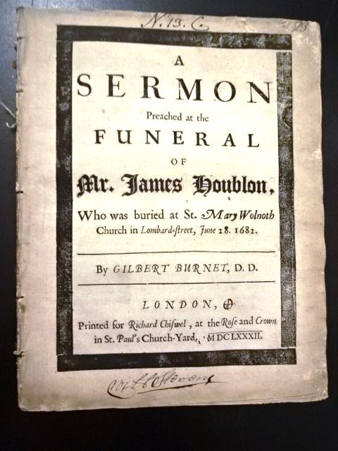 1682 Gilbert Burnet Funeral Sermon: A Sermon Preached at the Funeral of Mr. James Houblon, who was buried at St. Mary Wolnoth Church in Lombard-street, June 28. 1682, by Gilbert Burnet, D.D., printed at London for Richard Chiswel, MDCLX