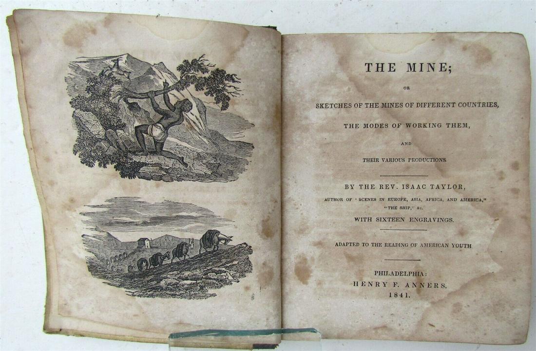 MINES of DIFFERENT COUNTRIES by I. TAYLOR ILLUSTRATED 1841 AMERICANA antique: The Mine: Or Sketches of the Mines of Different Countries, the Modes of Working Them, and Their Various Productions With 16 engravings Printed in Philadelphia, PA in 1841 280 pages. Hard bound. Wear. 