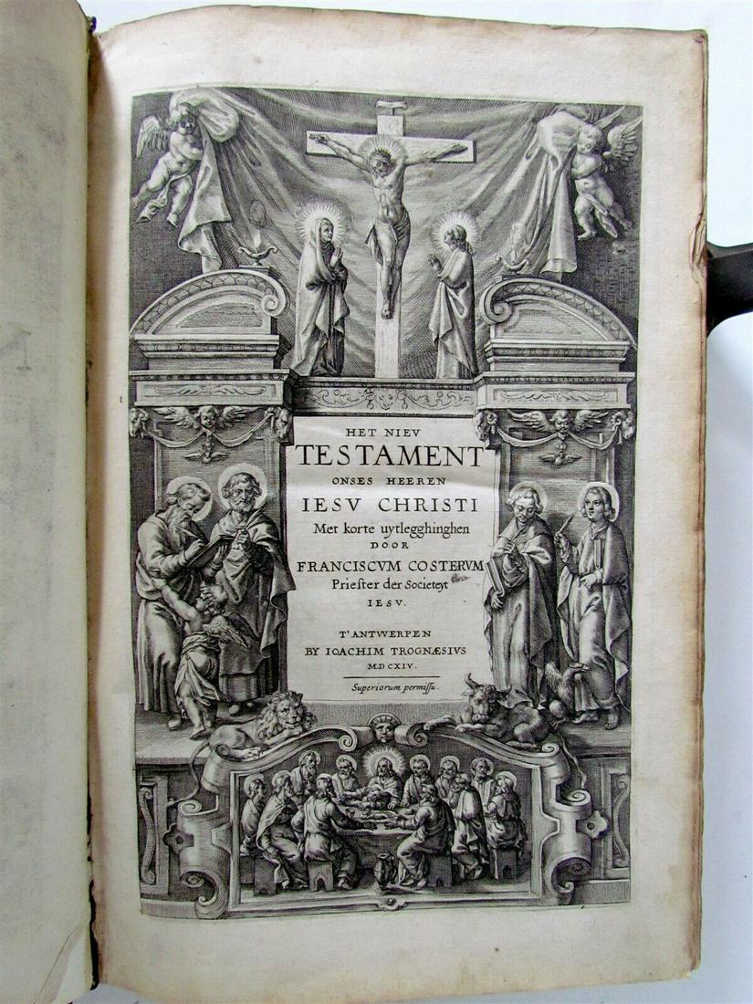 1614 BIBLE in DUTCH BIBLIA NEEERLANDICA NEW TESTAMENT antique FOILO: Biblia neerlandica. Costerus, Franciscus. Het Niev Testament onses heeren Iesu Christi. Antwerp, Joachim Trognaesius, 1614 10 p., 962 p., 18 p. With copper title. Folio, size 8 1/2 by 13 1/4" ( 31 x 1