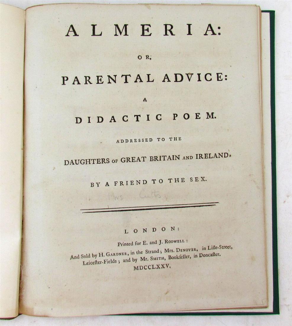 1775 BRITISH POETRY ALMERIA OR PARENTAL ADVICE A DIDACTIC POEM antique English: ALMERIA, OR PARENTAL ADVICE: A DIDACTIC POEM addressed to the daughters of Great Britain and Ireland by a friend to the sex London; 1775 Size 8 1/4 by 9 3/4" 19th century cloth binding 47 pages Text i