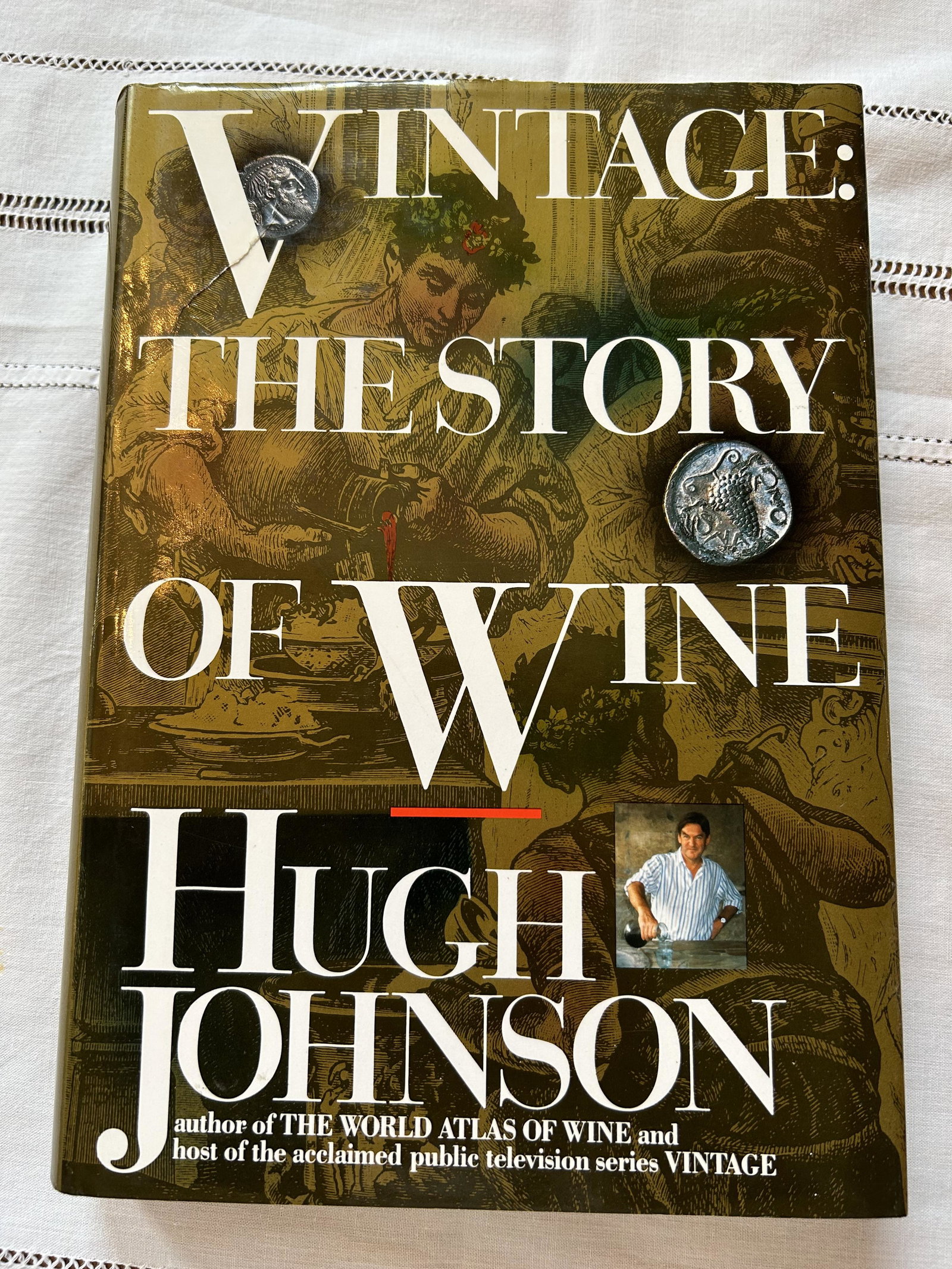 Vintage: The Story of Wine. Hugh Johnson.: First Edition, first printing. Publisher: Simon and Schuster, New York, 1989. 480 pp. including index. Wines from Rome to today. 200 four color pictures, 20 four color maps. Fine, in new gift-giving c