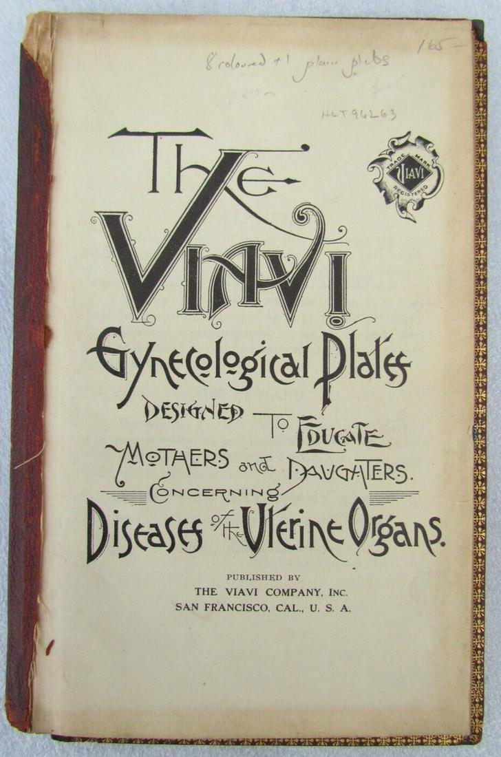 1909 GYNECOLOGICAL PLATES antique leather bound: Title: The Viavi Gynecological Plates Designed to Educate Mothers and Daughters Concerning Diseases of the Uterine Organs Author: Viavi Company Place: San Francisco Publisher: The Viavi Company