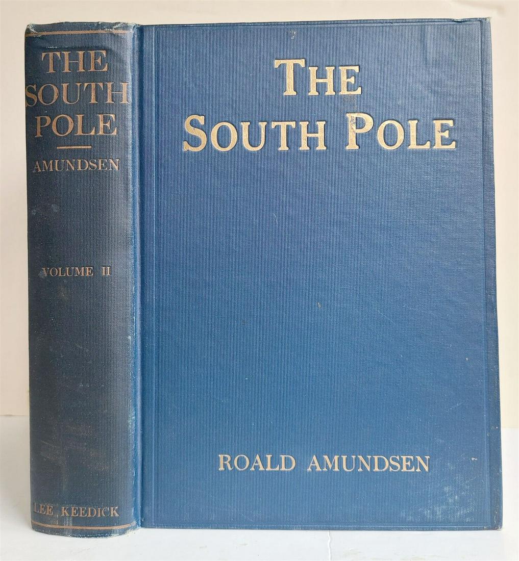 1913 THE SOUTH POLE by ROALD AMUNDSEN antique ILLUSTRATED Volume II: THE SOUTH POLE an account of the Norwegian Antarctic expedition in the "Fram" 1910-1912 by ROALD AMUNDSEN London: John Murray New York: Lee Keedick, 1913 Volume II ILLUSTRATED 449 pp Size 6.5 by 9" Or