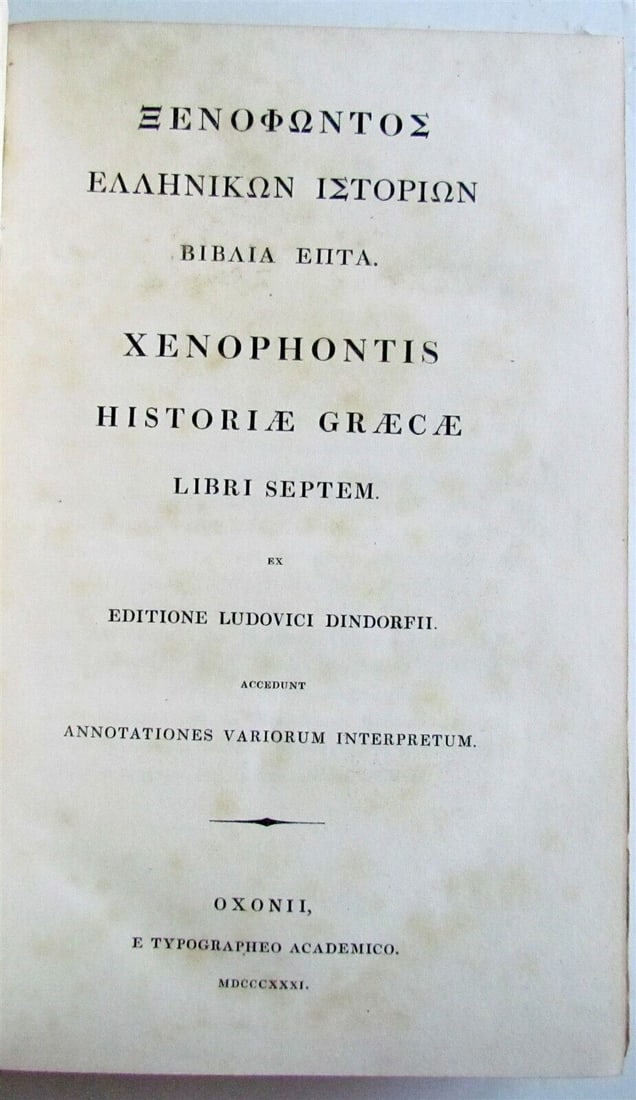 1831 XENOPHONTIS GREEK HISTORY antique HISTORIAE GRAECAE: XENOPHONTIS HISTORIAE GRAECAE Oxonii; 1831 580 pp Text in Greek and Latin Original morocco with gilt title on the spine Size 5.5 by 8.5" Very good interior condition, minor foxing, some wear of bindin