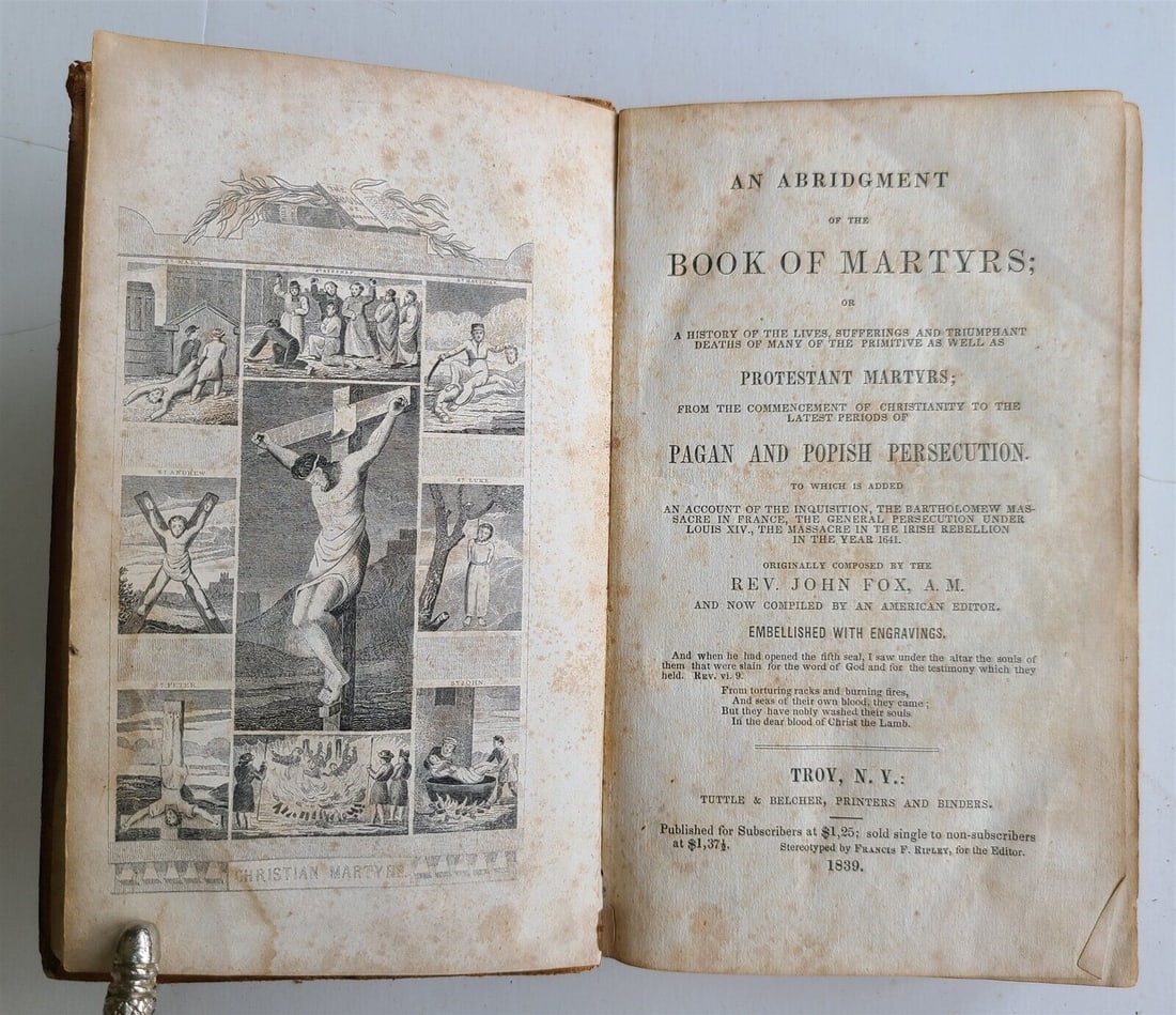 1839 AN ABRIDGMENT of BOOK of MARTYRS by JOHN FOX antique ILLUSTRATED AMERICANA: An Abridgment of the Book of Martyrs; or a History of the Lives, Sufferings and Triumphant Deaths of many of the Primitive as Well as Protestant Martyrs; Originall Composed By John Fox [Foxe] Troy, NY