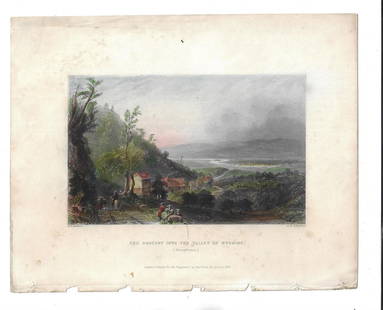 1838 Colored Engraving Valley of Wyoming: A beautiful colored steel engraving after W H Bartlett "The Descent into th Valley of the Wyoming (Pennsylvania)", printed at London by George Vertue, 1838. Fine, measures 10.5 x 8.5". Reserve: $30.00