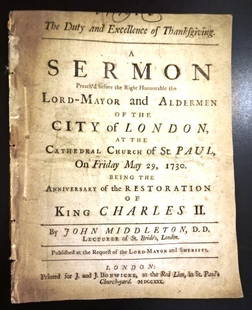 1730 Sermon Restoration of Charles II: The Duty and Excellence of Thanksgiving. A sermon Preach’d before the Right Honourable the Lord-Mayor and Aldermen of the City of London, at the Cathedral Church of St. Paul, On Friday May 29, 1