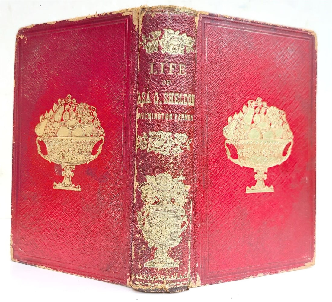 1862 LIFE of ASA G. SHELDON WILMINGTON FARMER antique AMERICANA CIVIL WAR ERA: LIFE of ASA G. SHELDON WILMINGTON FARMER Woburn; 1862 Size 4 3/4 by 6 3/4" Red morocco, decorated in gilt. Gilt edge. Some wear of binding, very good interior. 374 pp Text in English Reserve: $40.00 S