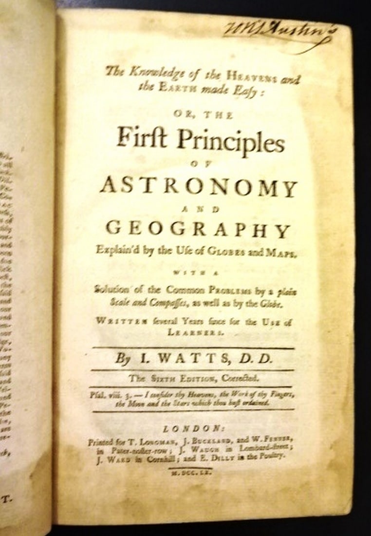1760 Knowledge of the Heavens Astronomy: The Knowledge of the Heavens and the Earth made easy: or, the first principles of astronomy and geography explain?d by the use of globes and maps. .., By Isaac Watts, D.D, printed at London for T Long