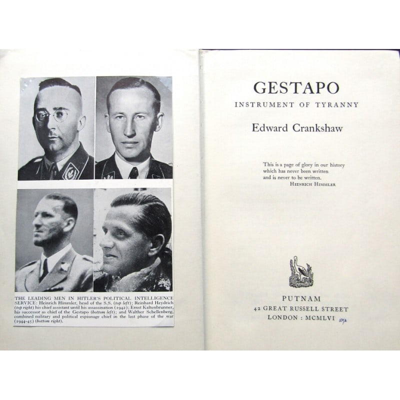 Gestapo Instrument of Tyranny: First edition, second impression. Publishers black cloth with gilt title to spine. Full-page plates. Ephemera on inside. A very lovely copy. Publisher: Putnam., London Author: Edwdard Crankshaw Date P
