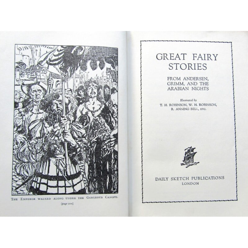 Great Fairy Stories: From Andersen, Grimm, and The Arabian Nights" Illustrated by T. H. Robinson, W. H. Robinson, R. Anning Bell, etc.. Publishers red cloth with blind-stamped title and borders, gilt vignette. Frontispiec