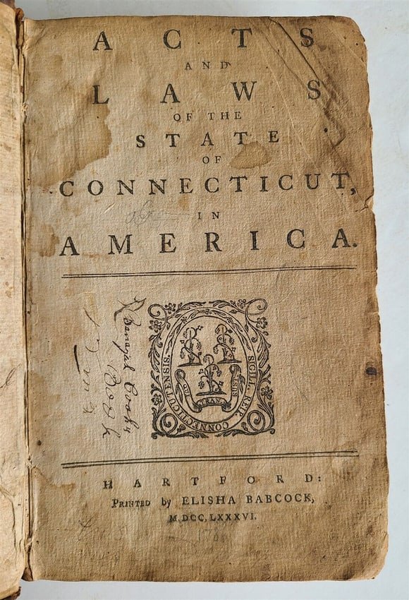 1786 ACTS AND LAWS OF THE STATE OF CONNECTICUT in America antique AMERICANA: ACTS AND LAWS OF THE STATE OF CONNECTICUT, in America.Hartford: Printed by Elisha Babcock, 1786Extensive holograph ink writing on endpapers with the contemporary ownership inscription: "Benajah Cook."