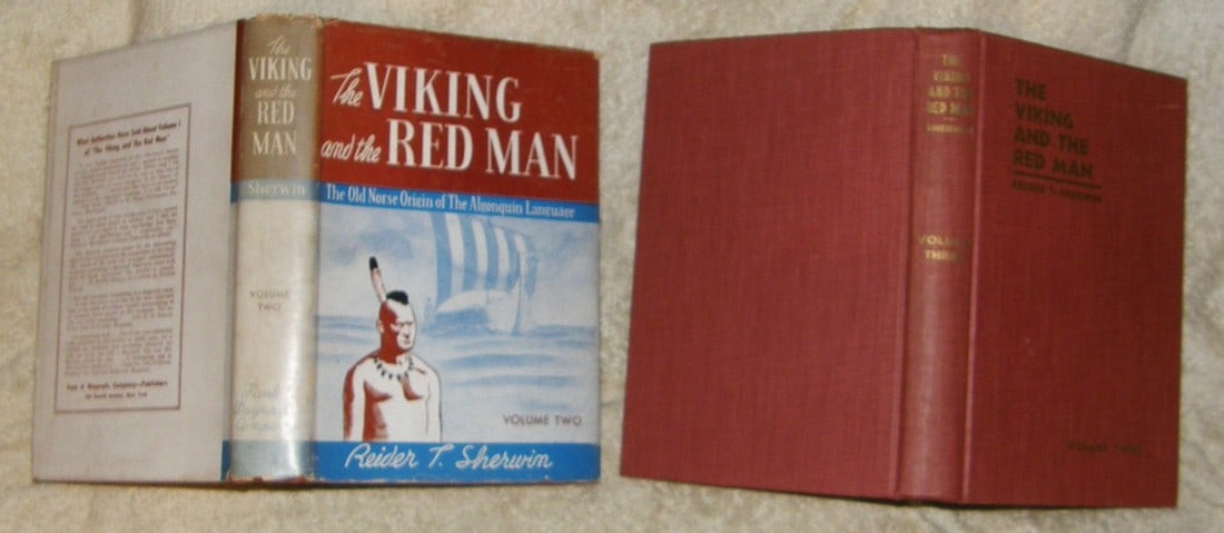 2 VOLS THE VIKING AND THE RED MAN The Old Norse Origins of Algonquin Language: Author was early promoter that Vikings were the first explorers of North America long before Columbus. He shows as evidence Linguistic similarities and roots of words that the two languages Algonquin 