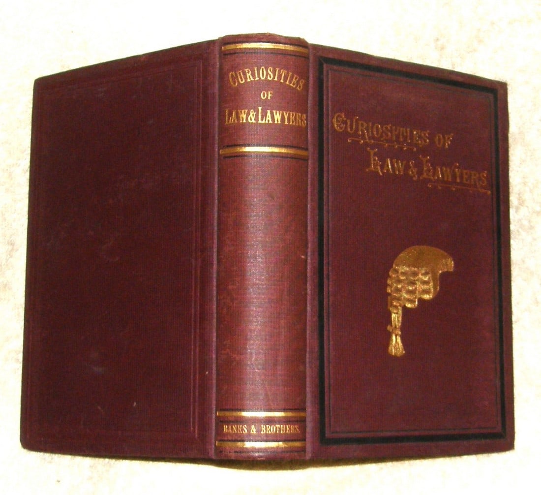 CURIOSITIES OF LAW and LAWYERS 1883: CURIOSITIES OF LAW and LAWYERS by Croake James 1883 Banks Brothers Publishers, Albany NY 514pp with Index. A collection of unusual anecdotal tales regarding court j- judges - lawyers - victims and def