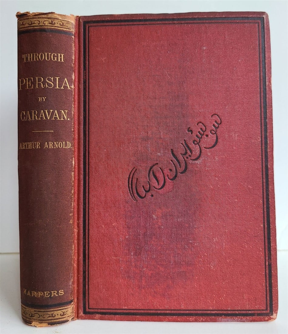1877 THROUGH PERSIA by CARAVAN by ARTHUR ARNOLD antique ILLUSTRATED: THROUGH PERSIA by CARAVAN by ARTHUR ARNOLD New York; 1877 Size 5 1/4 by 7 1/2" 491, 7 pp Original cloth, some wear Not illustrated Very good interior condition Text in English Reserve: $48.00 Sh