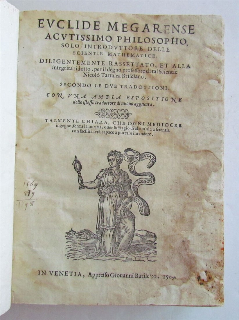 1569 MATHEMATICS EUCLID GEOMETRY in ITALIAN antique 16th century: Mathematics.- Euclid. Euclide megarense acutissimo philosopho, solo introduttore delle scientie mathematice translated by Niccolo Tartaglia Venice, Giovanni Bariletti, 1569 Tartaglia's translation of