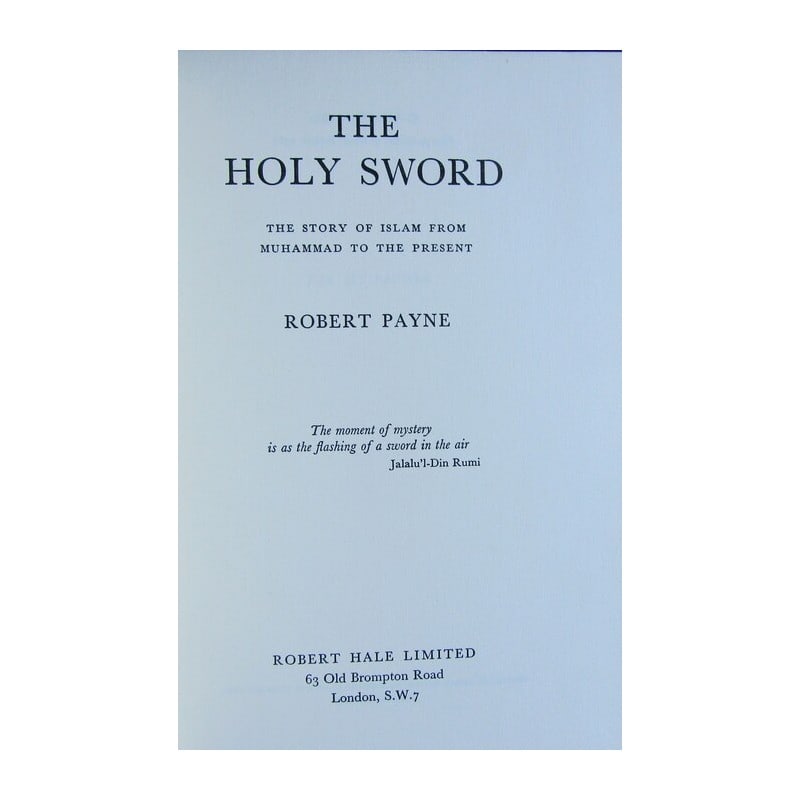 The Holy Sword: Title: The Holy Sword Description: First edition. "The story of Islam from Muhammad to the Present". Publishers red cloth with gilt title to spine. Full-page plates. Full-page and double-page maps. Pa