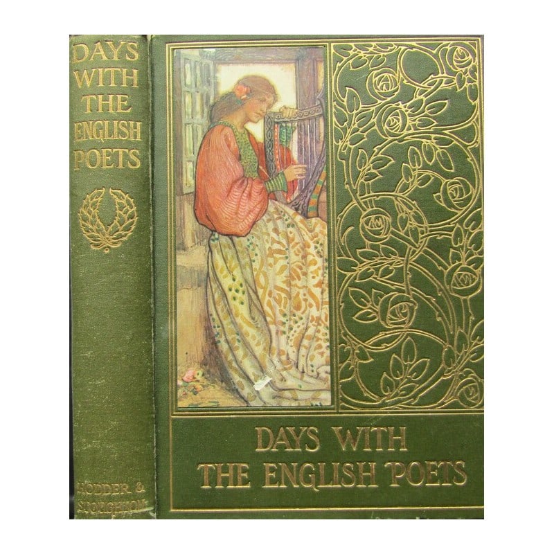 Days with the English Poets: Title: Days with the English Poets Description: Tennyson, Browning, Byron. Publishers green cloth with gilt title, gilt vignette, tipped-in colour plate. Colour endpapers. Tipped-in colour frontispiec
