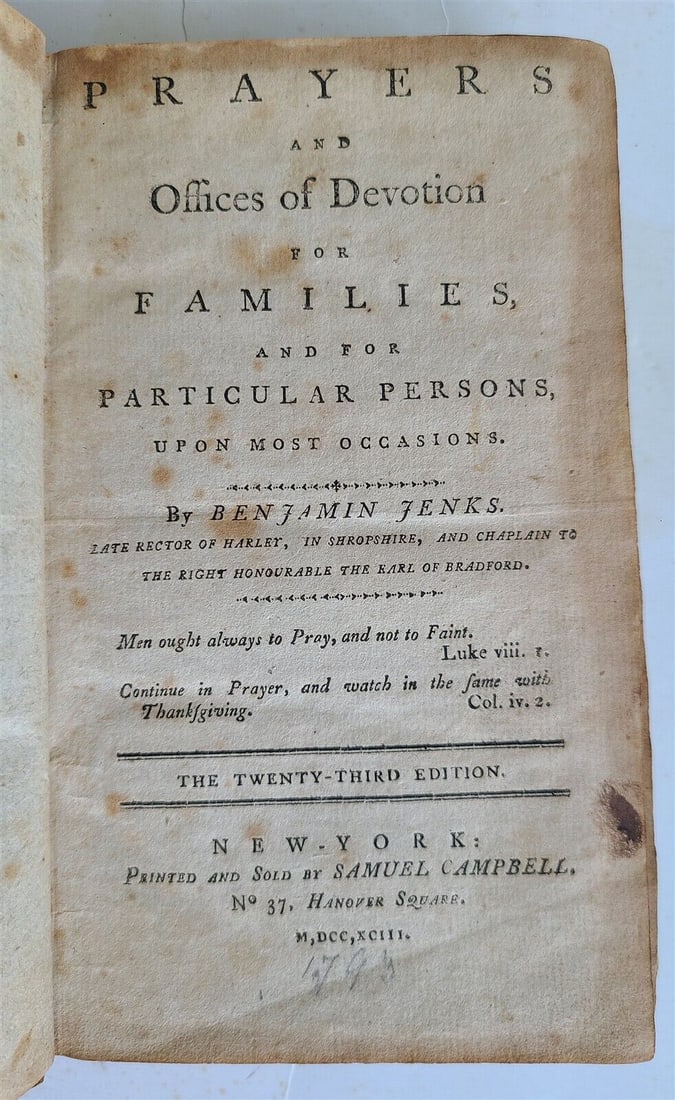 1793 PRAYERS & OFFICES of DEVOTION for FAMILIES antique AMERICANA New York 18 C.: PRAYERS & OFFICES of DEVOTION for FAMILIES and FOR PARTICULAR PERSONS By Benjamin Jenks New York; 1793 348 pages Size 4 by 6.5" Original calf good condition, some foxing Text in English Reserve: $91.0