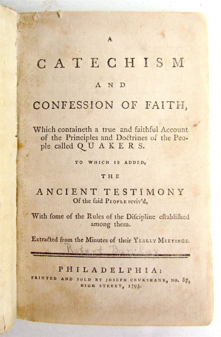 1793 CATECHISM and CONFESSION of FAITH antique AMERICANA PHILADELPHIA: CATECHISM and CONFESSION of FAITH By [ Barclay, Robert ] Philadelphia; 1793 Size 4 1/8 by 6 1/4" Good interior condition , some foxing. Text in English Original leather binding with newly repaired spi