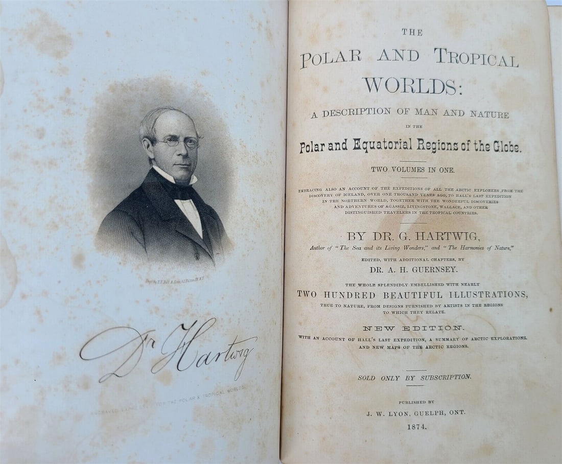 1874 POLAR & TROPICAL WORLDS by HARTWIG antique: POLAR & TROPICAL WORLDS A Description of Man and Nature in the Polar and Equatorial Regions of the Globe by Dr. G. HARTWIG Published by J.W. Lyon, Guelph, Ont.; 1874 2 volumes in one 811 pages, illust