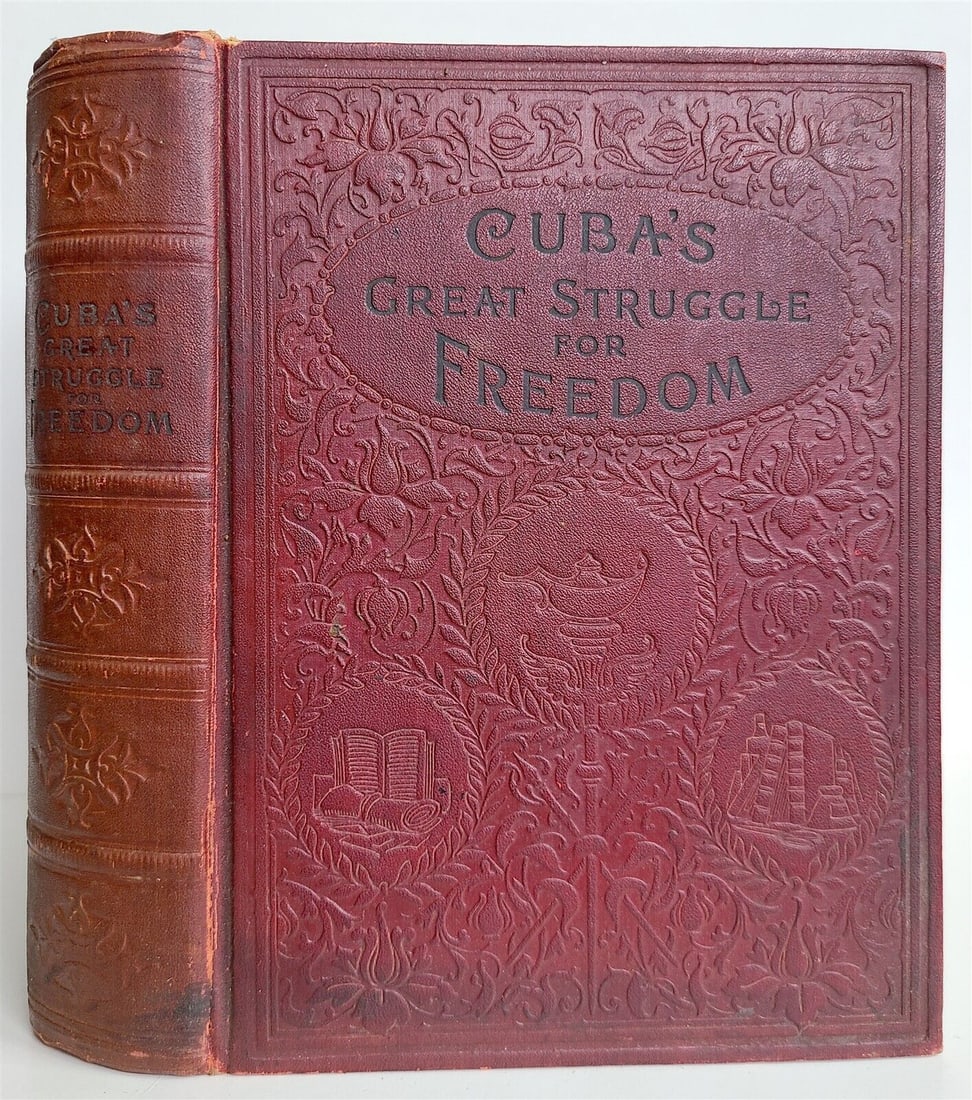 1898 CUBA'S GREAT STRUGGLE FOR FREEDOM by GONZALO de QUESADA antique ILLUSTRATED: CUBA'S GREAT STRUGGLE FOR FREEDOM by GONZALO de QUESADA and HENRY DAVENPORT NORTHROP Printed in 1898 Size 6 1/4 by 8 1/4" Original embossed leather binding 758 pages illustrated in b/w Very good inter