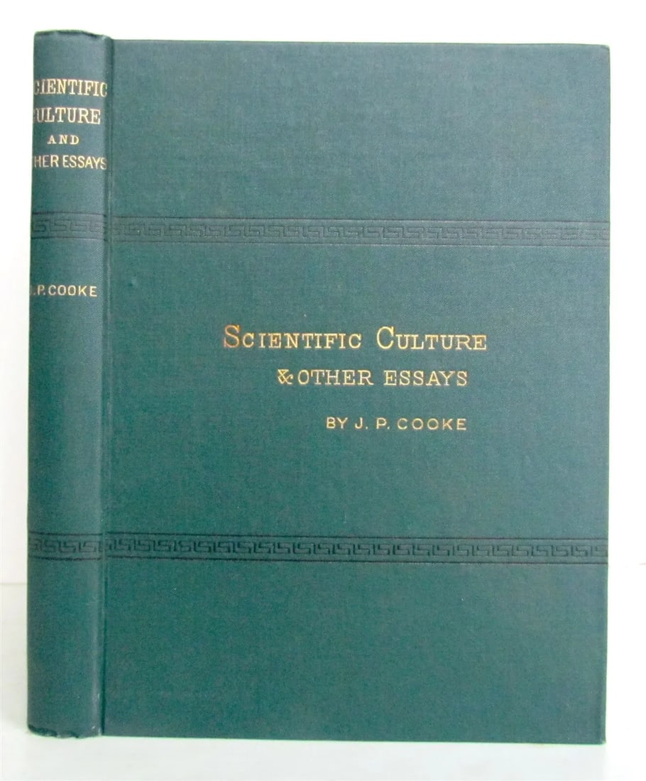 1881 SCIENTIFIC CULTURE & OTHER ESSAYS by J.P. COOKE antique: SCIENTIFIC CULTURE & OTHER ESSAYS by J.P. COOKE New York, D. Appleton and Company; 1881 Size 5.5 by 7" 159 pages plus advertisings Excellent condition Ex-library Text in English Reserve: $53.00 Shi