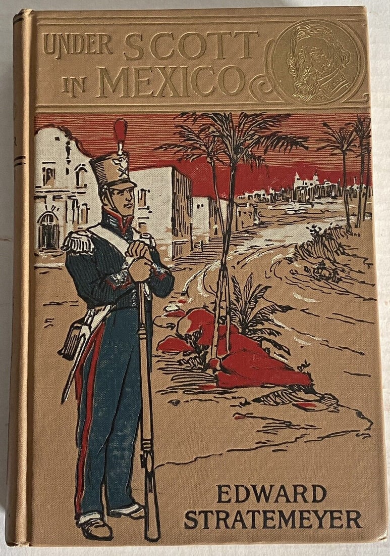 Under Scott in Mexico Edward Stratemeyer 1909 HC Illustrated Lothrop Lee Shepard (1 of 12)