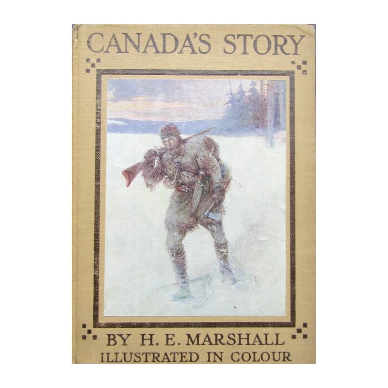 Canada's Story: Title: Canada's Story Description: First edition. "Told to Boys and Girls with pictures in colour by J. R. Skelton and Henry Sandham". Publishers brown cloth with brown title, tipped-in colour plate.