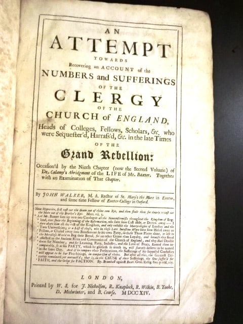 1714 Attempt of the Clergy Grand Rebellion: An Attempt Towards Recovering an Account of the Numbers and sufferings of the clergy of the Church of England, heads of colleges, fellows, scholars, &c. who were sequester'd, harrass'd, &c. in the lat