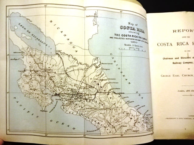 1895 Report Upon Costa Rica Railway and Map: Report Upon the Costa Rica Railway to the Chairman and Directors of the Costa Rica Railway Company, Limited by George Earl Church, printed at London Waterlow and Sons, 1895. 91 Pages and one folding m
