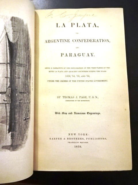 1859 La Plata The Argentine Confederation Paraguay: La Plata, The Argentine Confederation and Paraguay Being a Narrative of the Exploration of the Tributaries of the River La Plata…, by Thomas J Page, USN, printed at New York by Harper and Brothe
