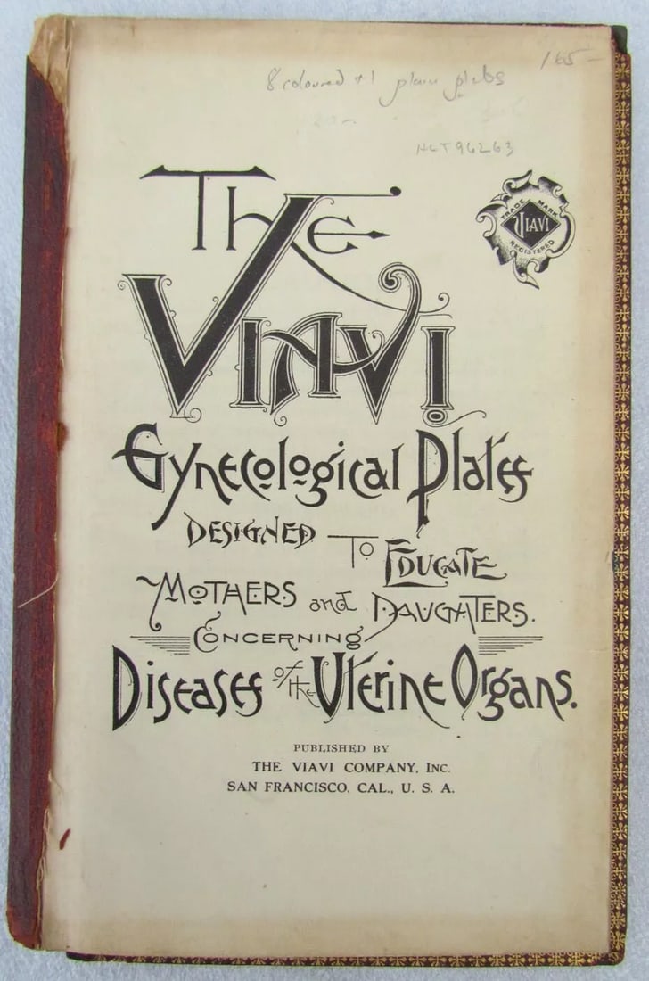 1909 GYNECOLOGICAL PLATES antique leather bound: Title: The Viavi Gynecological Plates Designed to Educate Mothers and Daughters Concerning Diseases of the Uterine Organs Author: Viavi Company Place: San Francisco Publisher: The Viavi Company